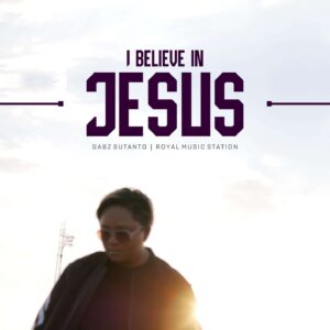 Gabz Sutanto Launching Lagu Rohani “I Believe In Jesus”