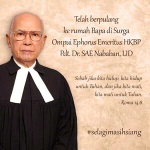 Tokoh Agama Kristen Protestan Indonesia,  Mantan Ephorus HKBP Pdt. Dr. Soritua Albert Ernst (SAE) Nababan, LID. Berpulang ke Rumah Bapa di Surga